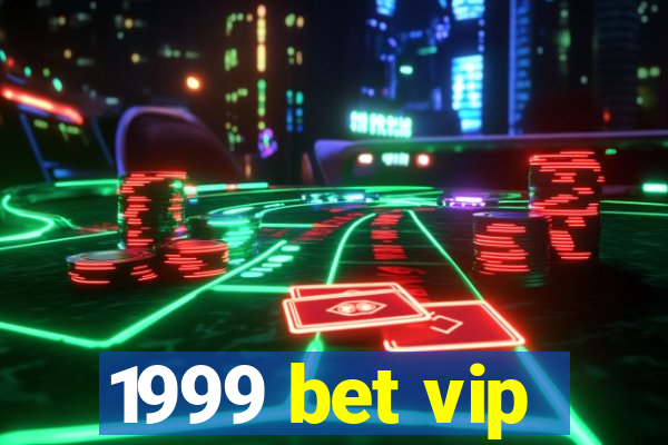 1999 bet vip